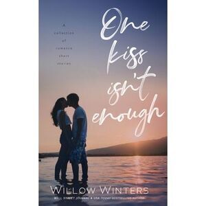 One Kiss Isn't Enough -- Willow Winters
